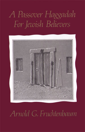 A Passover Haggadah for Jewish Believers 1 - Ariel Ministries™ A Passover Haggadah for Jewish Believers
